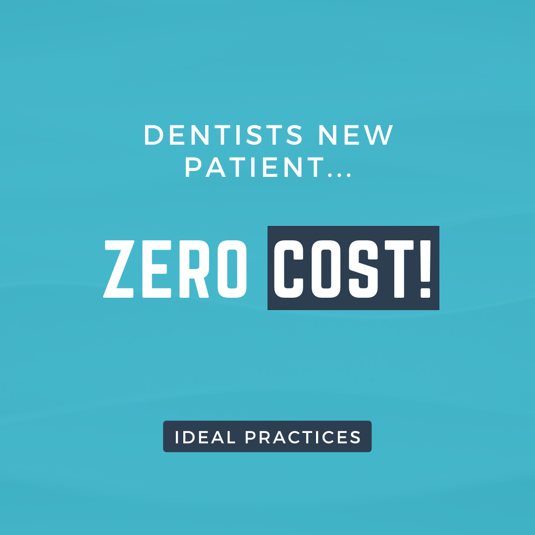 Dentists New Patients…ZERO cost!