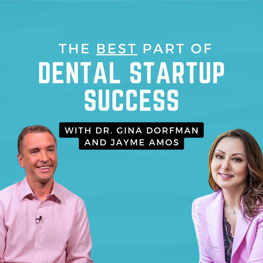 The BEST part of Dental Startup Success with Dr. Gina Dorfman