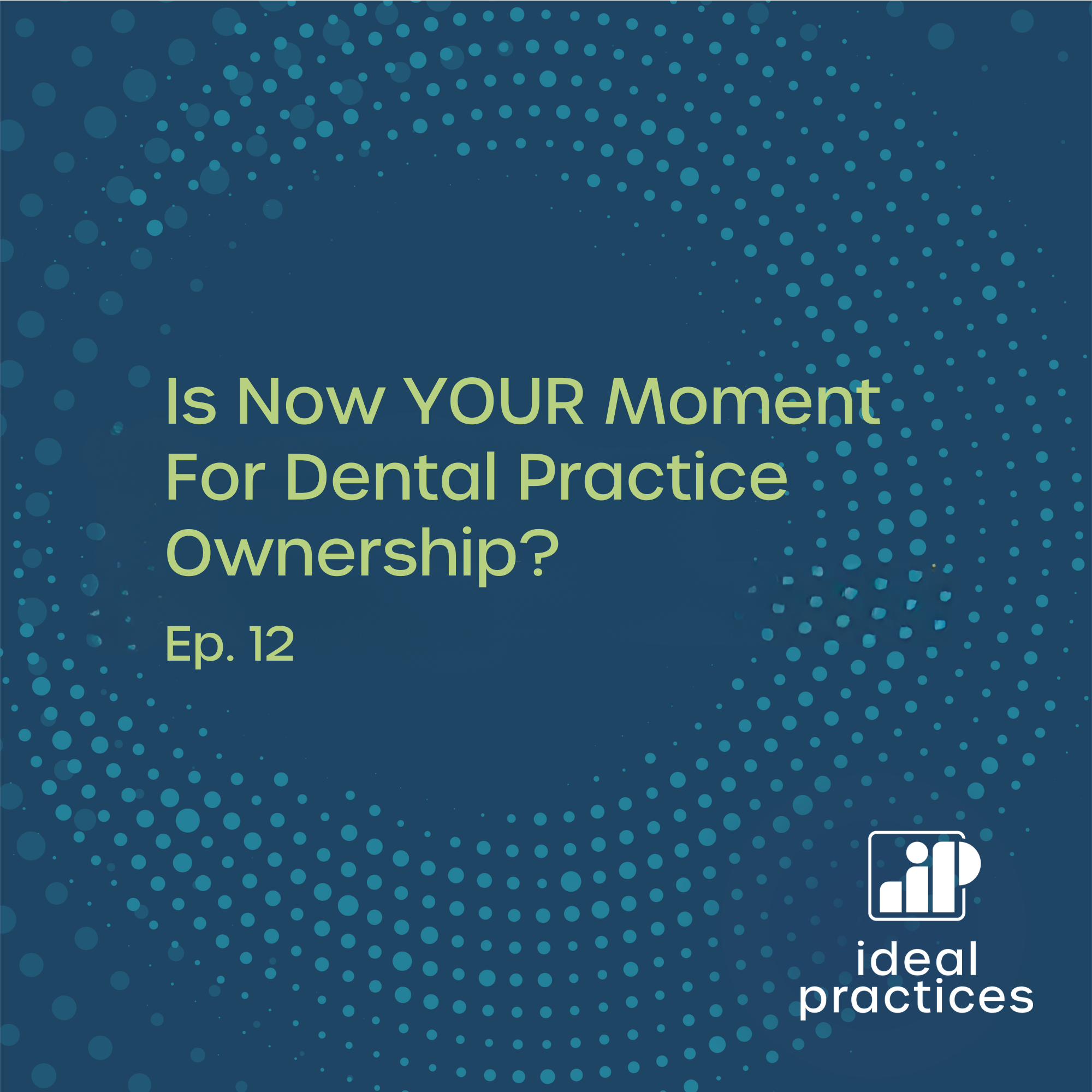 Is Now Your Moment For Dental Practice Ownership (podcast)? - How To 