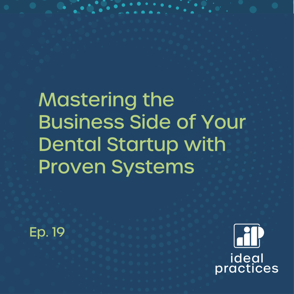 Mastering the Business Side of Your Dental Startup with Proven Systems