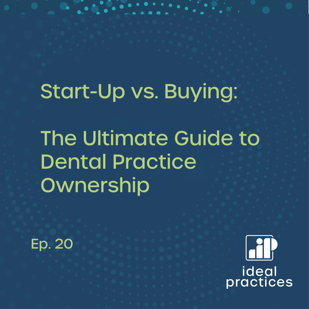 Start-Up vs. Buying: The Ultimate Guide to Dental Practice Ownership