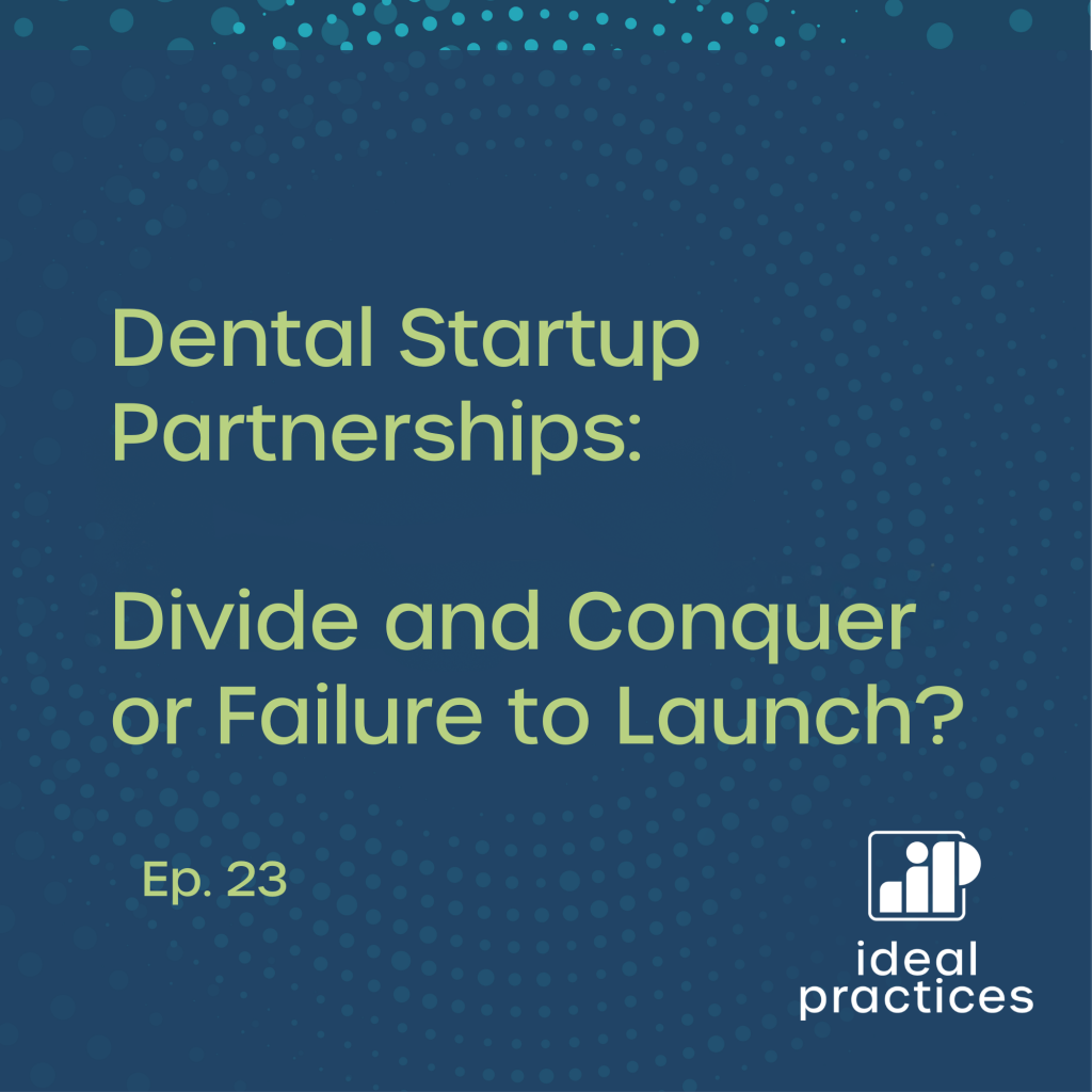 Dental Startup Partnerships: Divide and Conquer or Failure to Launch?