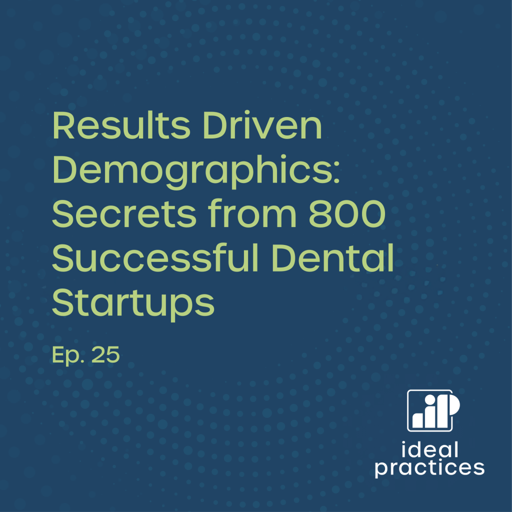 Results Driven Demographics: Secrets from 800 Successful Dental Startups